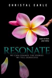 Resonate: We Can Change the Stories We Tell Ourselves