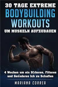 30 TAGE EXTREME BODYBUILDING WORKOUTS Um MUSKELN AUFZUBAUEN