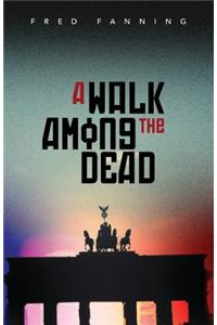 A Walk Among the Dead