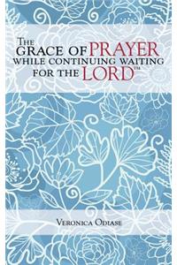 Grace of Prayer While Continuing Waiting for the Lord