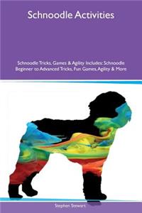 Schnoodle Activities Schnoodle Tricks, Games & Agility Includes: Schnoodle Beginner to Advanced Tricks, Fun Games, Agility & More