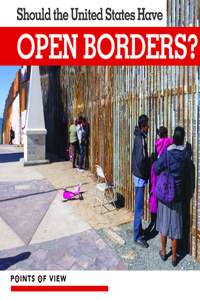 Should the United States Have Open Borders?