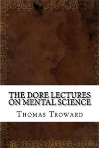 The Dore Lectures on Mental Science