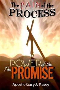 The Pain of the Process The Power of the Promise