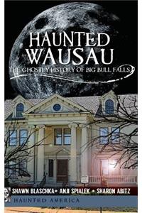 Haunted Wausau