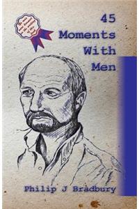 45 Moments With Men