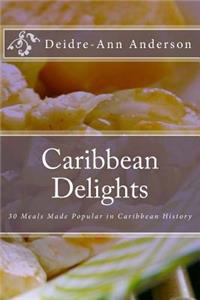 Caribbean Delights: 30 Meals Made Popular in Caribbean History