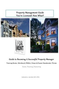 Property Management Guide - You're Licensed! Now What?