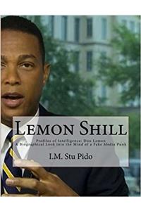 Lemon Shill: Profiles of Intelligence; Don Lemon