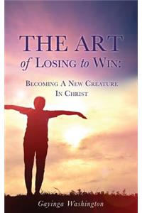 The Art Of Losing To Win