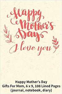 Happy Mother's Day I Love You