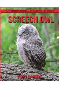 Screech Owl! An Educational Children's Book about Screech Owl with Fun Facts & Photos