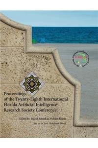 Proceedings of the Twenty-Eighth International Florida Artificial Intelligence Research Society Conference