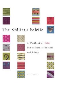 The Knitter's Palette: A Workbook of Color and Texture Techniques and Effects