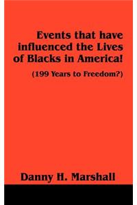 Events that have influenced the Lives of Blacks in America!