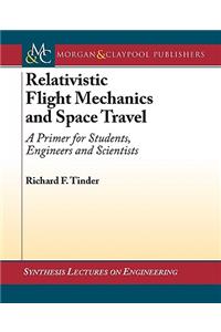 Relativistic Flight Mechanics and Space Travel: A Primer for Students, Engineers and Scientists