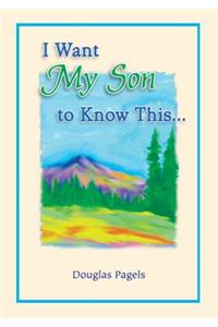 I Want My Son to Know This