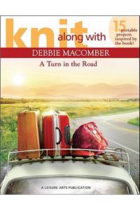 Knit Along with Debbie Macomber ? a Turn in the Road (Leisure Arts #5506)