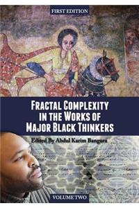 Fractal Complexity in the Works of Major Black Thinkers (Volume II)