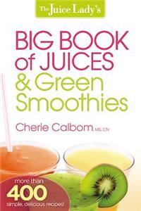 Juice Lady's Big Book of Juices & Green Smoothies