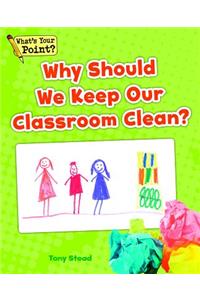 Why Should We Keep Our Classroom Clean?