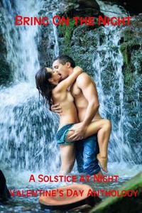 Bring on the Night: A Solstice at Night Valentine's Anthology