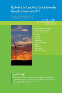 Plunkett's Solar Power, Wind Power & Renewable Energy Industry Almanac 2022