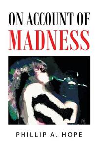 On Account of Madness