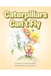 Caterpillars Can't Fly