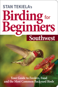 Stan Tekiela's Birding for Beginners: Southwest