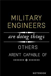 Military Engineers Are Doing Things Others Are Not Capable Of Notebook