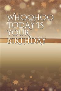 Whoohoo Today Is Your Birthday