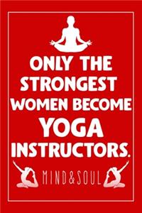 Only The Strongest Women Become Yoga Instructors