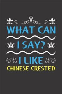 What Can I Say? I Like Chinese Crested