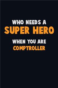 Who Need A SUPER HERO, When You Are Comptroller