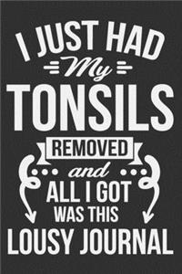 I Just Had My Tonsils Removed And All I Got Was This Lousy Journal