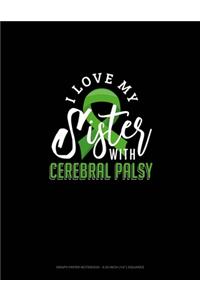 I Love My Sister With Cerebral Palsy