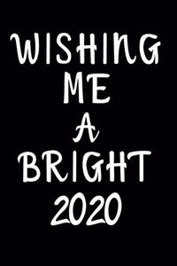 Wishing Me A Bright 2020