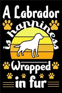 A Labrador Is Happiness Wrapped In Fur