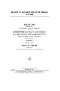 Hearing on managing the use of imaging services