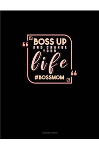 Boss Up And Change Your Life #BossMom