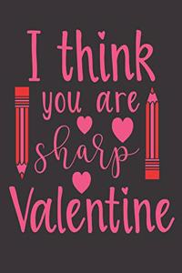 I Think You Are Sharp Valentine Notebook Journal