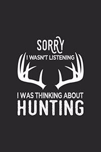 Sorry I Wasn't Listening I Was Thinking About Hunting