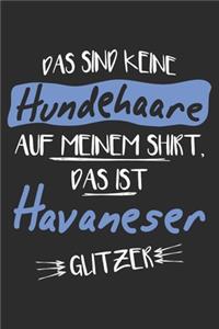 Das sind keine Hundehaare das ist Havaneser Glitzer