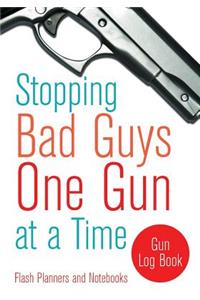 Stopping Bad Guys One Gun at a Time