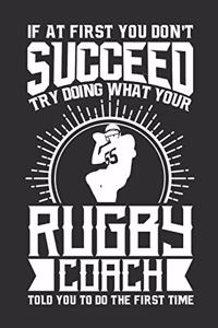 If At First You Don't Succeed Try Doing What Your Rugby Coach Told You To Do The First Time