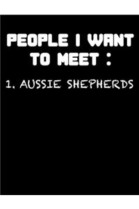 People I want to Meet Aussie Shepherds