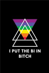 I Put The Bi In Bitch