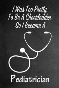 I Was Too Pretty To Be A Cheerleader So I Became A Pediatrician