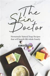 Skin Doctor: Homemade Natural Soap Recipes that will benefit the whole Family